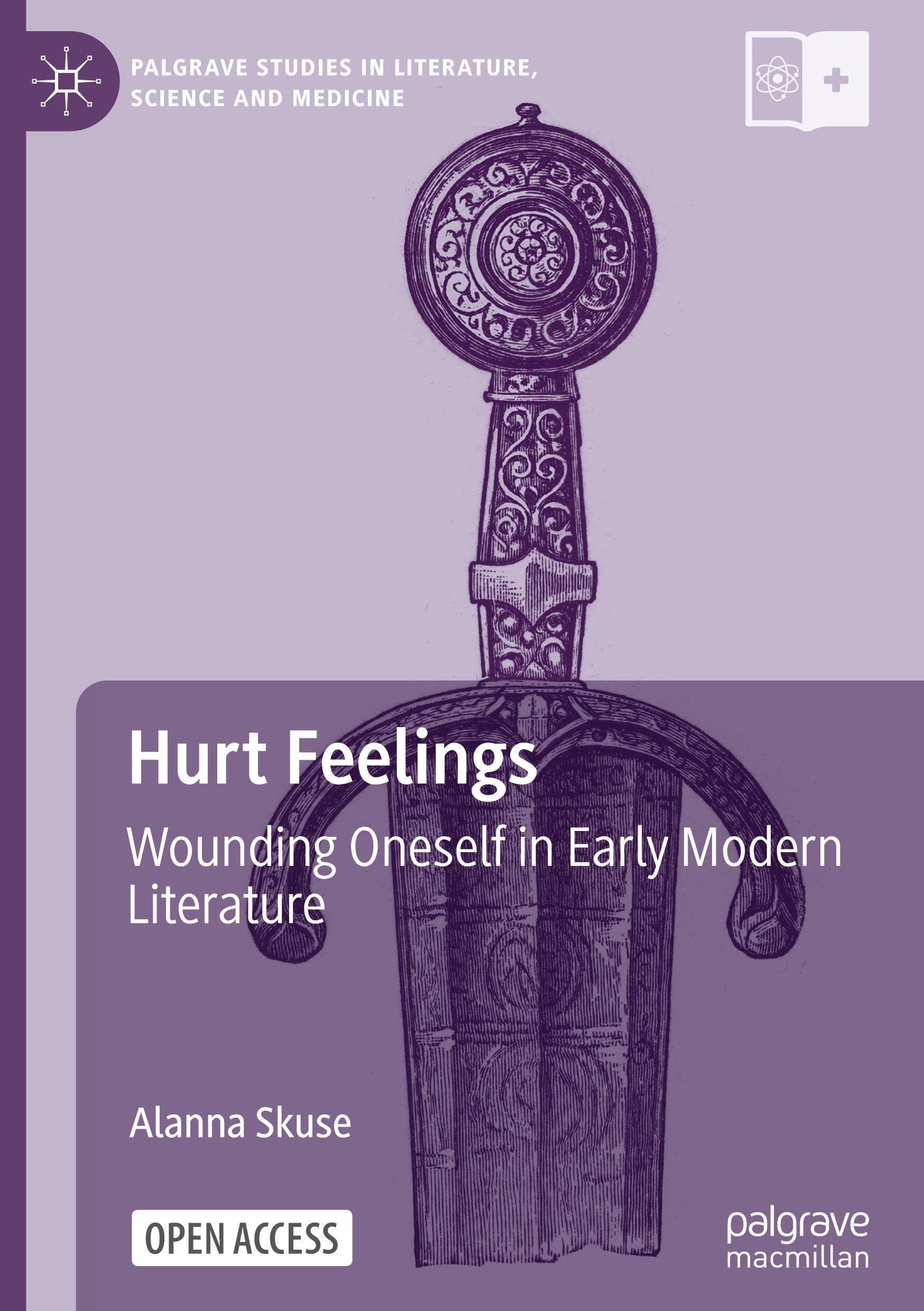 Hurt Feelings: Wounding Oneself in Early Modern Literature (Palgrave Studies in Literature, Science and Medicine)