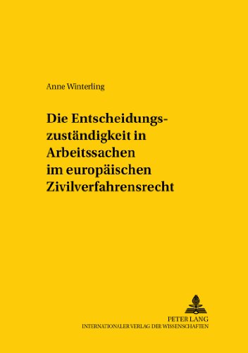 Die Entscheidungszuständigkeit in Arbeitssachen im europäischen Zivilverfahrensrecht (Studien zum vergleichenden und internationalen Recht / Comparative and International Law Studies)