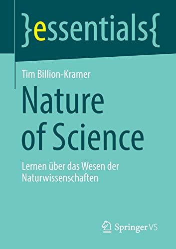 Nature of Science: Lernen über das Wesen der Naturwissenschaften (essentials)