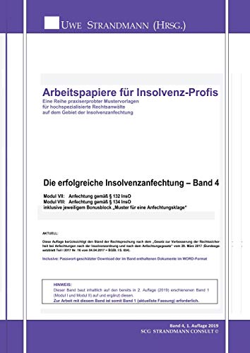 Die erfolgreiche Insolvenzanfechtung – Band 4: Modul VII:Anfechtung gemäß § 132 InsO Modul VIII:Anfechtung gemäß § 134 InsO (Arbeitspapiere für Insolvenz-Profis)