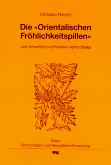 Die "Orientalischen Fröhlichkeitspillen" und verwandte psychoaktive Aphrodisiaka