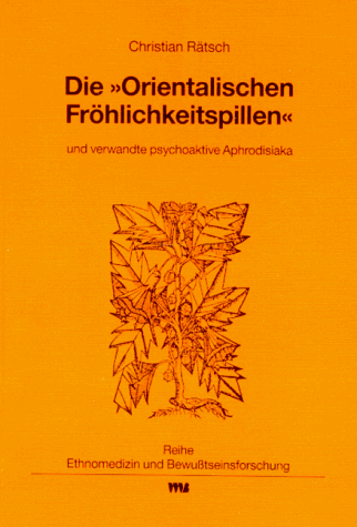 Die Orientalischen Fröhlichkeitspillen und verwandte psychoaktive Aphrodisiaka