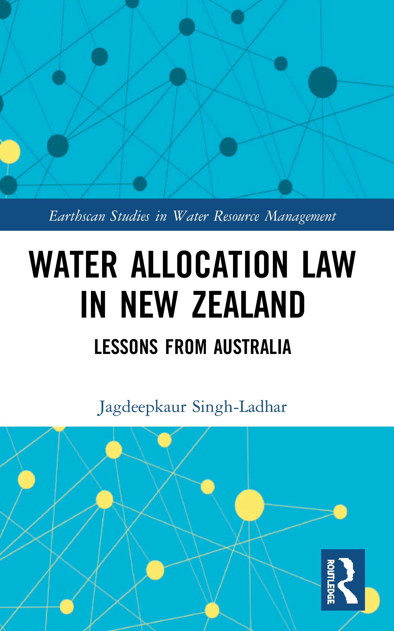 Water Allocation Law in New Zealand: Lessons from Australia (Earthscan Studies in Water Resource Management)