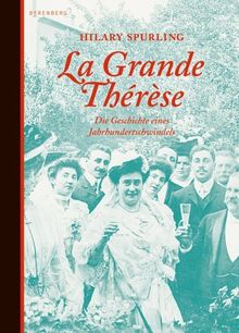 La Grande Thérse: Die Geschichte eines Jahrhundertschwindels