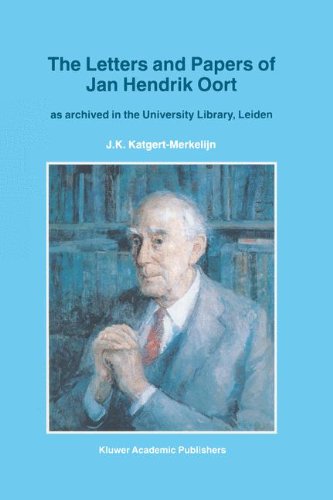 The Letters and Papers of Jan Hendrik Oort: As Archived in the University Library, Leiden (Astrophysics and Space Science Library)