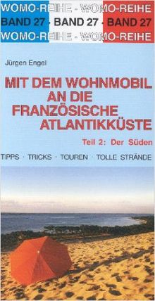 Mit dem Wohnmobil an die französische Atlantikküste, Tl.2, Der Süden