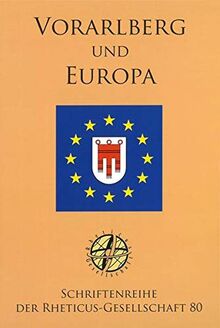 Vorarlberg und Europa: Schriftenreihe der Rheticus-Gesellschaft 80