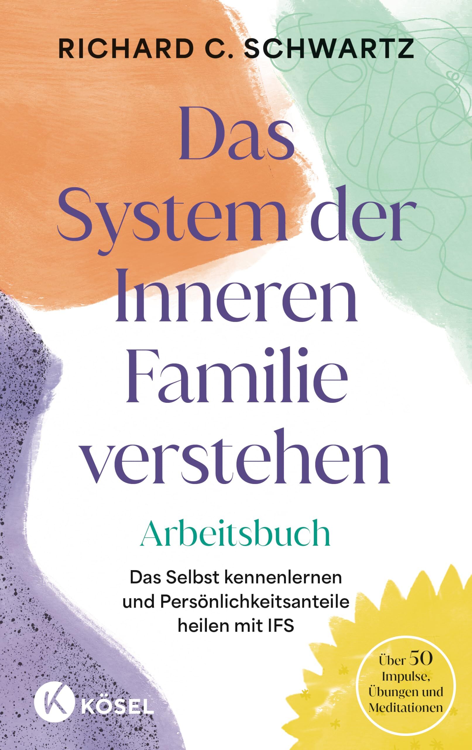 Schwartz, Richard C.: Das System der Inneren Familie verstehen - Arbeitsbuch