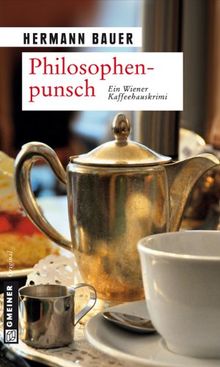 Philosophenpunsch: Ein Wiener Kaffeehauskrimi