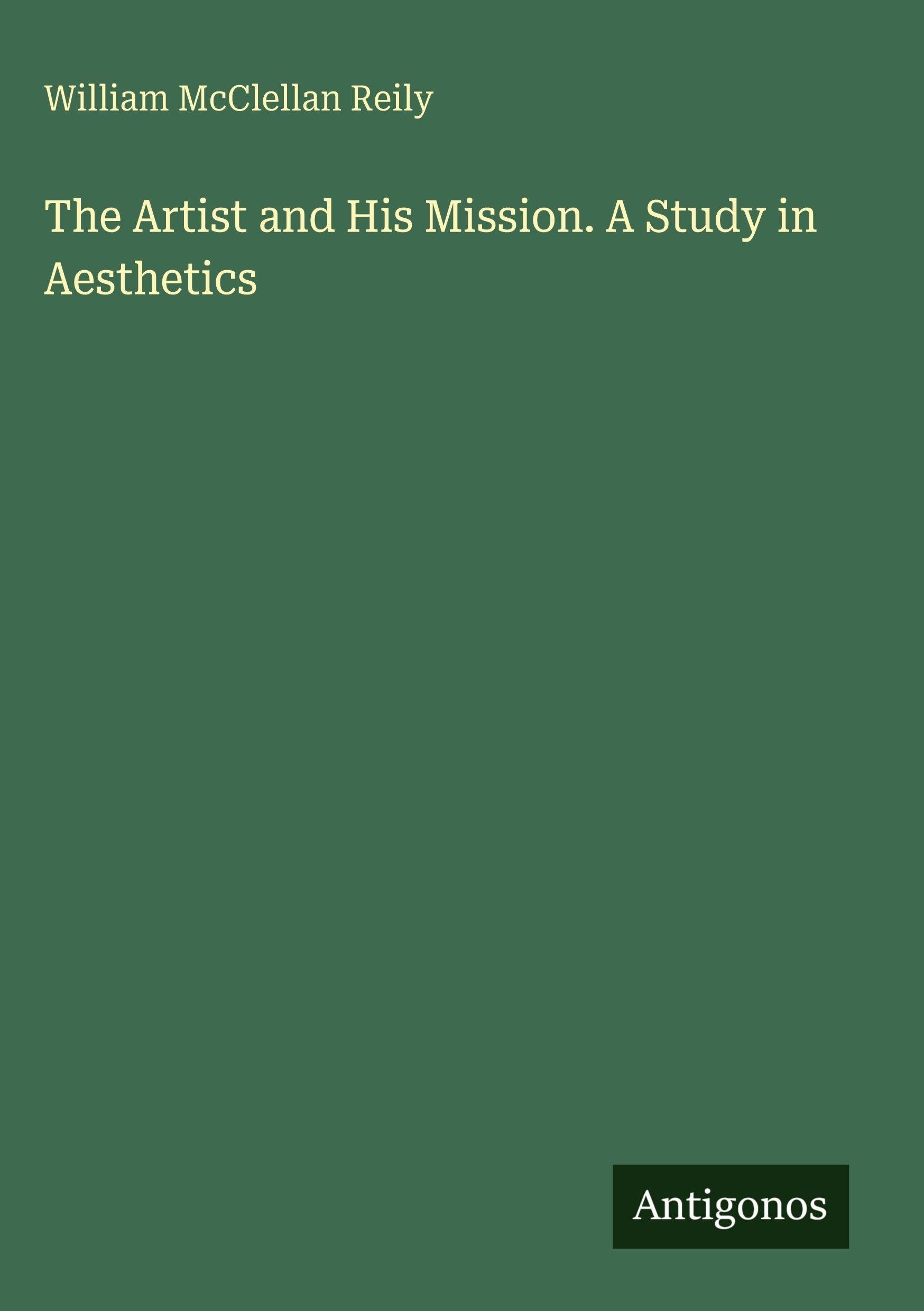 The Artist and His Mission. A Study in Aesthetics