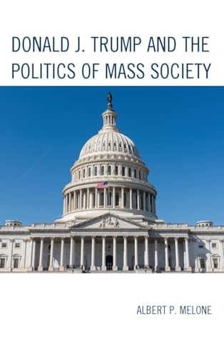 Donald J. Trump and the Politics of Mass Society