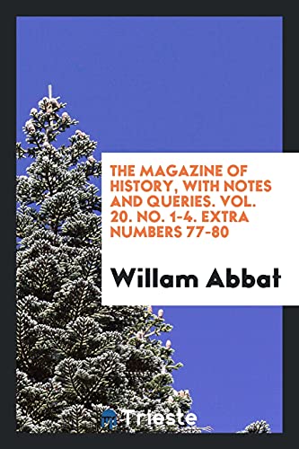 The Magazine of History, with Notes and Queries. Vol. 20. No. 1-4. Extra Numbers 77-80