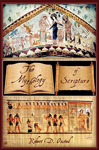 The Mythology Of Scripture: Recognizing Scripture as Religious Mythology