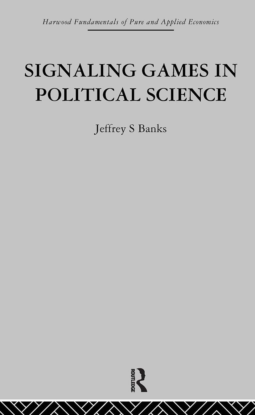 Signalling Games in Political Science (Fundamentals of Pure and Applied Economics)