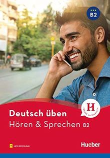 Hören & Sprechen B2: Buch mit Audios online (Deutsch üben - Hören & Sprechen)