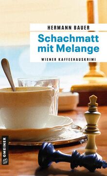 Schachmatt mit Melange: Wiener Kaffeehauskrimi (Chefober Leopold W. Hofer) (Kriminalromane im GMEINER-Verlag)