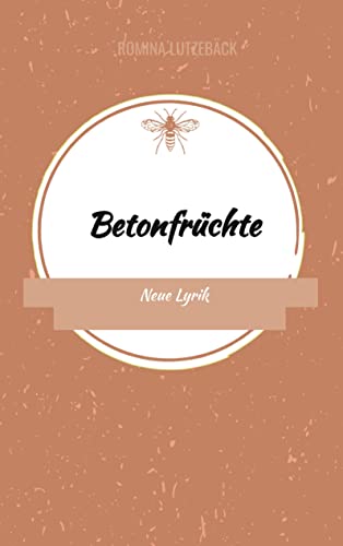 Betonfrüchte: Neue Lyrik