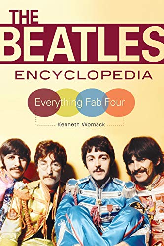 Kenneth Womack The Beatles Encyclopedia, Everything Fab Four