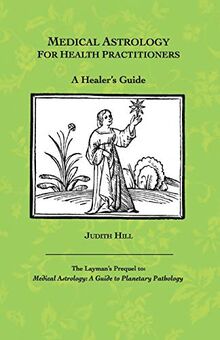 Medical Astrology for Health Practitioners: A Healer's Guide