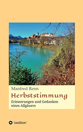 Herbststimmung: Erinnerungen und Gedanken eines Allgäuers