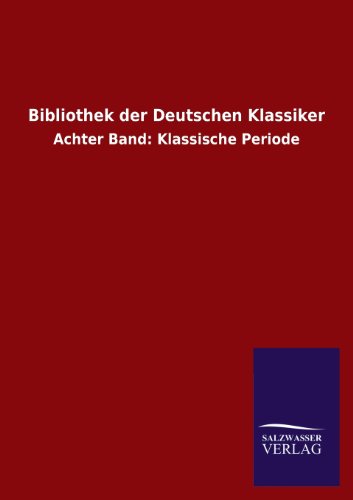Bibliothek der Deutschen Klassiker: Achter Band: Klassische Periode