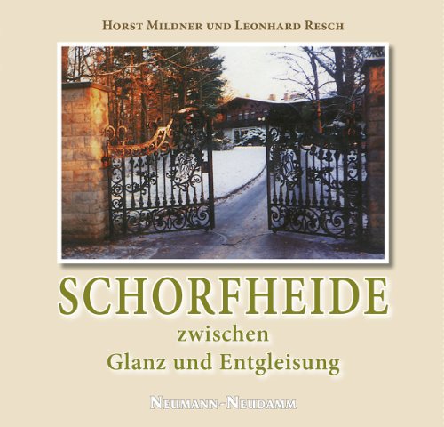 Schorfheide zwischen Glanz und Entgleisung - Leonhard Resch Horst Mildner Gebunden