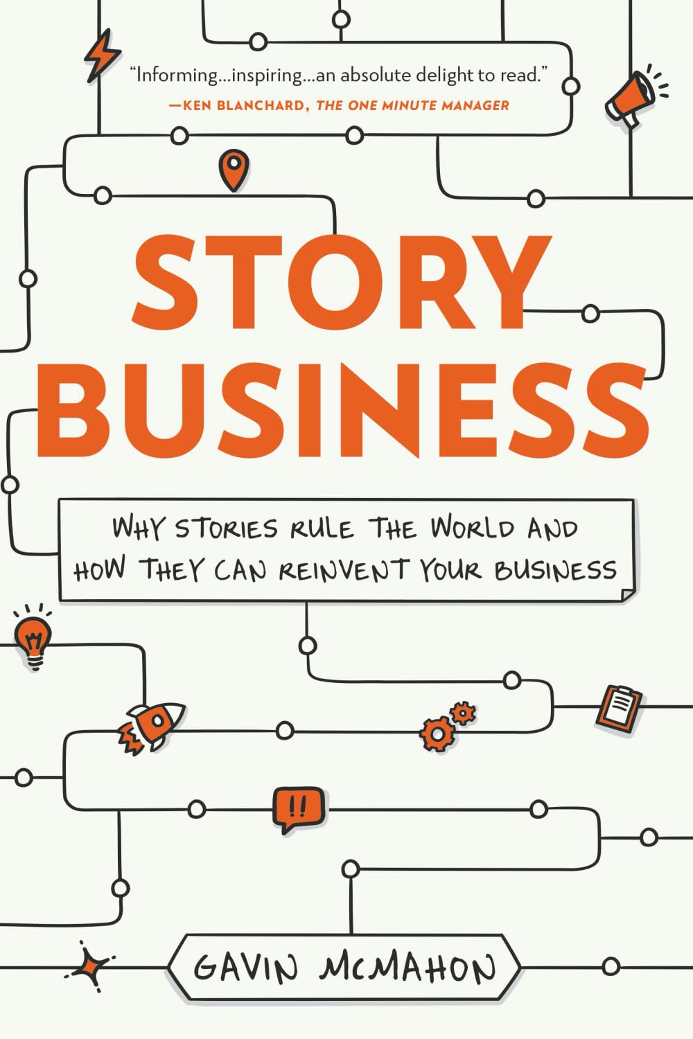 Story Business: Why Stories Rule the World and How They Can Reinvent Your Business