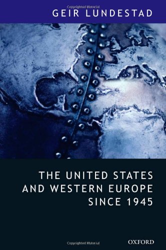 The United States and Western Europe Since 1945: From Empire by Invitation to Transatlantic Drift