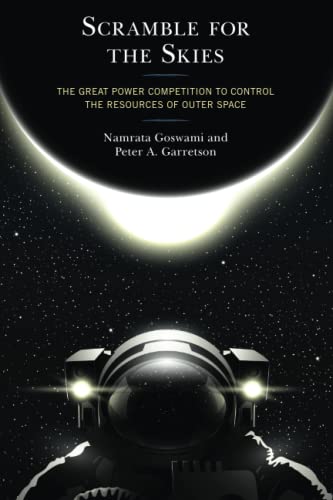 Scramble for the Skies: The Great Power Competition to Control the Resources of Outer Space