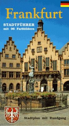 Frankfurt: Stadtführer mit 101 Farbbildern Ausklappbarer Stadtplan und ausklappbarer Nahverkehrsplan Beschriebener Rundgang mit ausklappbarem Panoramaposter