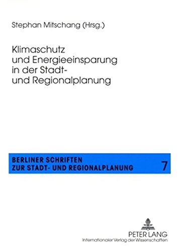 Klimaschutz und Energieeinsparung in der Stadt- und Regionalplanung (Berliner Schriften zur Stadt- und Regionalplanung)