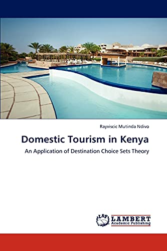 Domestic Tourism in Kenya: An Application of Destination Choice Sets Theory