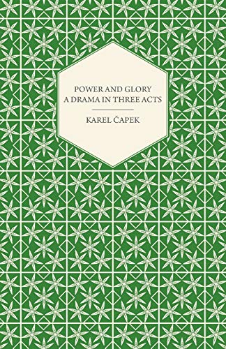 Power and Glory - A Drama in Three Acts