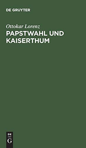 Papstwahl und Kaiserthum: Eine historische Studie aus dem Staats- und Kirchenrecht