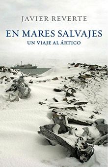 En mares salvajes : un viaje al Ártico (Obras diversas)