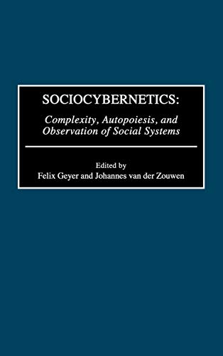 Sociocybernetics: Complexity, Autopoiesis, and Observation of Social Systems (Contributions in Sociology)