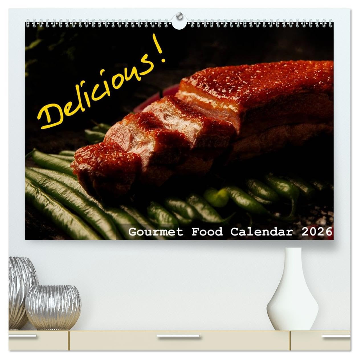 Delicious - Gourmet Food Calendar 2026 / UK-Version (High Quality Premium Wall Calendar 2026 DIN A2 landscape),CALVENDO 12 Month Wall Calendar: ... which will cause appetite. Enjoy your meal!