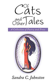 Of Cats and Other Tales: A Collection of Poetry and Prose