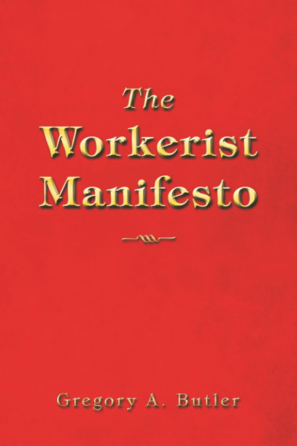 The Workerist Manifesto