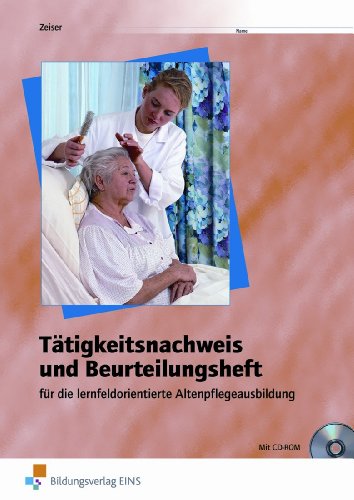Michael Zeiser - GEBRAUCHT Tätigkeitsnachweis und Beurteilungsheft für die Altenpflegeausbildung - lernfeldorientiert Arbeitsheft für die lernfeldorientierte Altenpflegeausbildung - Arbeitsheft - Preis vom 02062023 050629 h