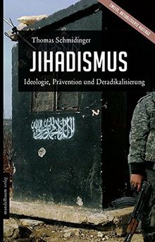 Jihadismus: Ideologie, Prävention und Deradikalisierung