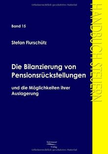 Die Bilanzierung von Pensionsrückstellungen und die Möglichkeiten ihrer Auslagerung