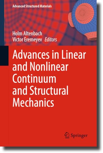 Advances in Linear and Nonlinear Continuum and Structural Mechanics (Advanced Structured Materials, 198, Band 198)