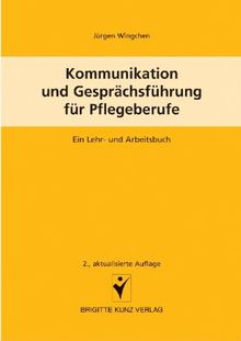 Kommunikation und Gesprächsführung für Pflegeberufe: Ein Lehr- und Arbeitsbuch von Jürgen Wingchen | Buch | Zustand sehr gut