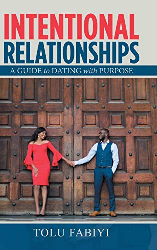 Intentional Relationships: A Guide to Dating with Purpose