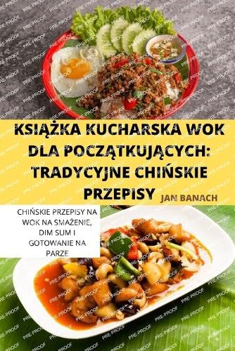 KSI¿¿KA KUCHARSKA WOK DLA POCZ¿TKUJ¿CYCH: TRADYCYJNE CHI¿SKIE PRZEPISY