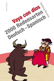 Vaya con dios. 2000 Redensarten Deutsch - Spanisch
