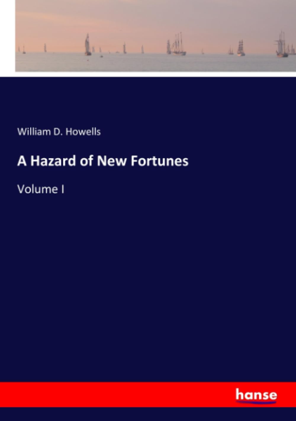 A Hazard of New Fortunes: Volume I