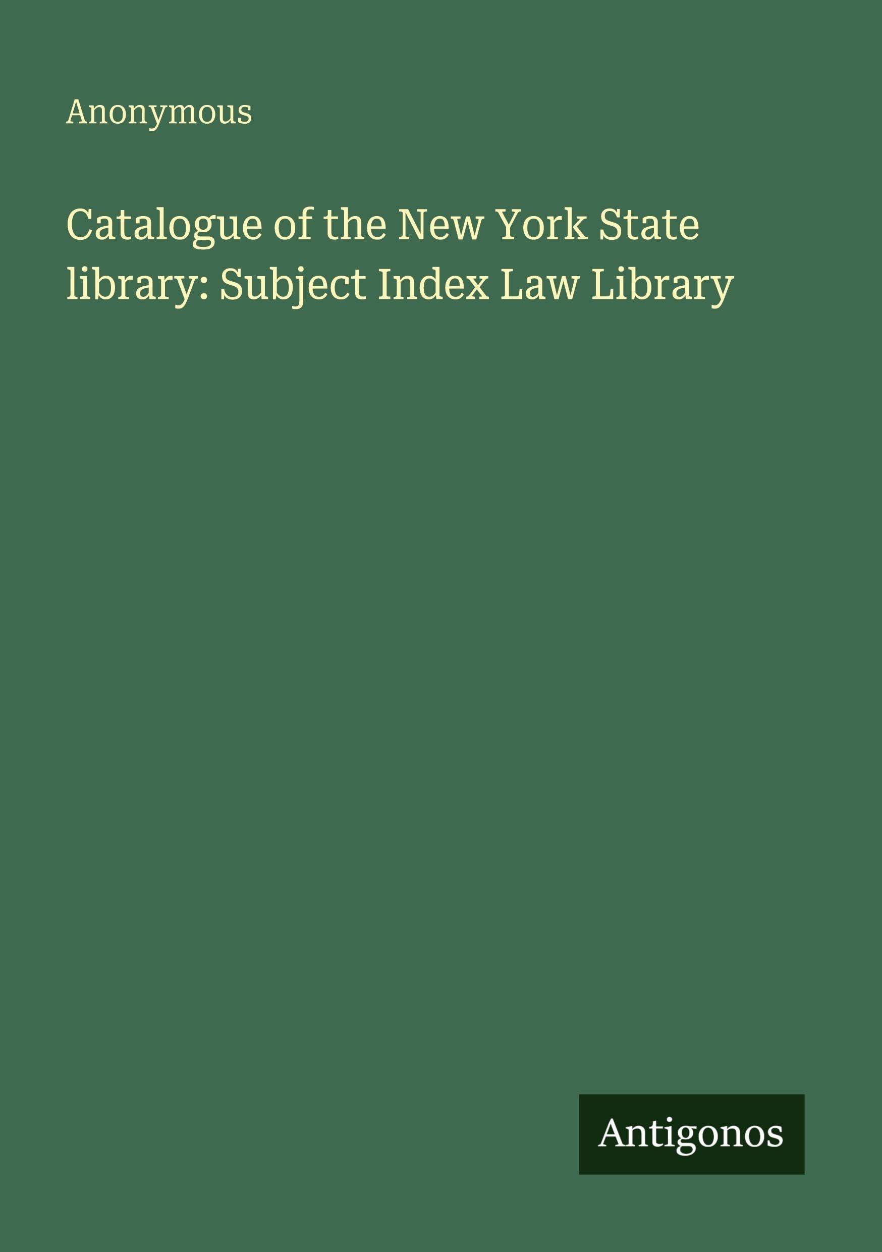 Catalogue of the New York State library: Subject Index Law Library