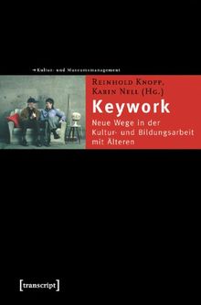 Keywork: Neue Wege in der Kultur- und Bildungsarbeit mit Älteren